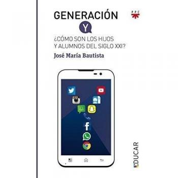 Generación Y: ¿Cómo son los hijos y alumnos del siglo XXI?: 109