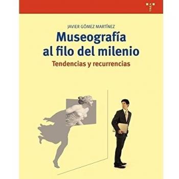 Museografía al filo del milenio. Tendencias y recurrencias: 292 - Javier Gómez Martínez