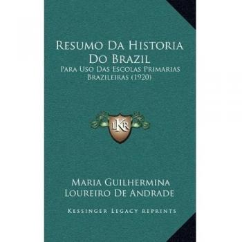 Resumo Da Historia Do Brazil: Para USO Das Escolas Primarias Brazileiras