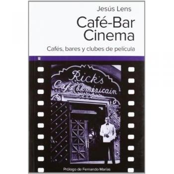 CAFÉ-BAR CINEMA: CAFES, BARES Y CLUBES DE PELICULA