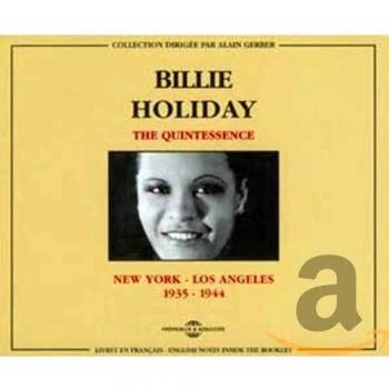 The Quintessence: New York - Los Angeles 1935 -1944 - Billie Holiday