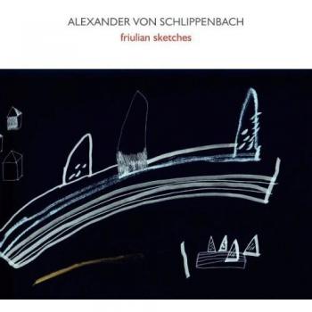 Friulian Sketches - Alexander von Schlippenbach (2008) - Import Edition