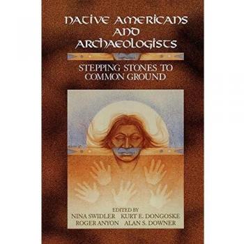 Native Americans and Archaeologists: Bridging Cultures - A Comprehensive Guide by AltaMira Press