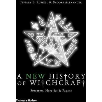 A New History of Witchcraft: Sorcerers, Heretics & Pagans