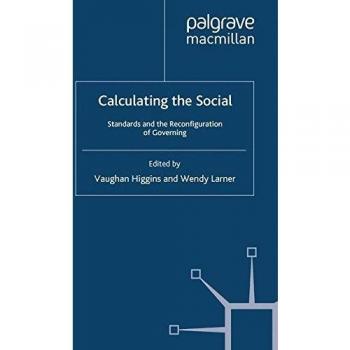 Calculating the Social: Standards and the Reconfiguration of Governing