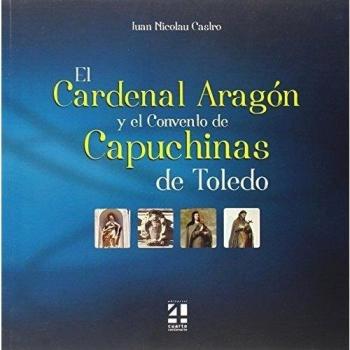EL CARDENAL ARAGÓN Y EL CONVENTO DE CAPUCHINAS DE TOLEDO