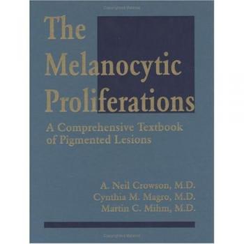 The Melanocytic Proliferations: A Comprehensive Textbook of Pigmented Lesions