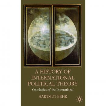 A History of International Political Theory: Ontologies of the International