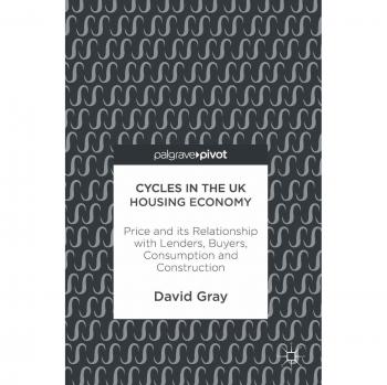 Cycles in the UK Housing Economy: Price and its Relationship with Lenders, Buyers, Consumption and Construction