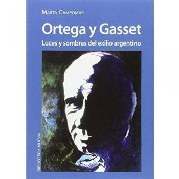 Ortega Y Gasset: Luces y sombras del exilio argentino