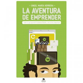 La aventura de emprender: Todo lo que aprendí fundando Bubok y mis otras empresas