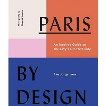 Paris by Design: An Inspired Guide to the City's Creative Side