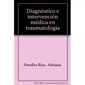 Diagnóstico e Intervención Médica en Traumatología. Colección Formación Continuada