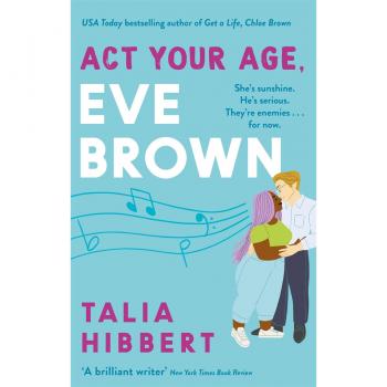 Act Your Age, Eve Brown - Novela romántica contemporánea, comedia romántica sexy, tercera entrega de la serie The Brown Sisters, protagonizada por Eve Brown, una joven independiente y apasionada que busca su camino en la vida y