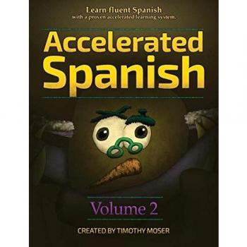Accelerated Spanish Volume 2: Learn fluent Spanish with a proven accelerated learning system