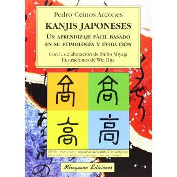 Kanjis japoneses. Un aprendizaje fácil basado en su etimología y evolución - Pedro Ceinos Arcones