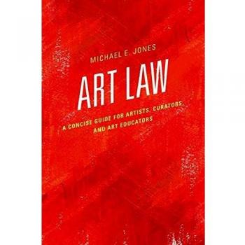 Art Law: A Concise Guide for Artists, Curators, and Art Educators