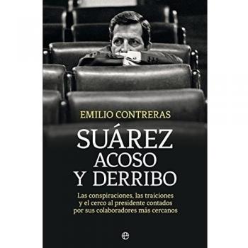Suárez. Acoso Y Derribo