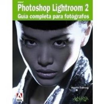 Adobe Photoshop Lightroom 2. Guía completa para fotógrafos