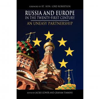 Russia and Europe in the Twenty-First Century: An Uneasy Partnership (Anthem Series on Russian, East European and Eurasian Studies)
