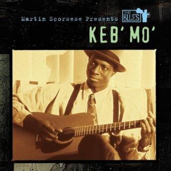 Martin Scorsese Presents The Blues: Keb' Mo' - Keb Mo