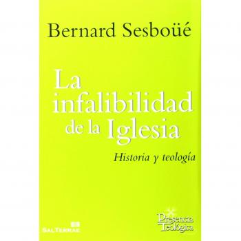 LA INFALIBILIDAD DE LA IGLESIA: Historia y teología: 214