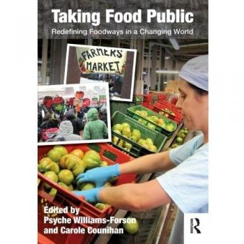 Taking Food Public: Redefining Global Foodways for a Sustainable Future