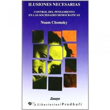 Ilusiones necesarias: Control del pensamiento en las sociedades democráticas: 51 - Noam Chomsky