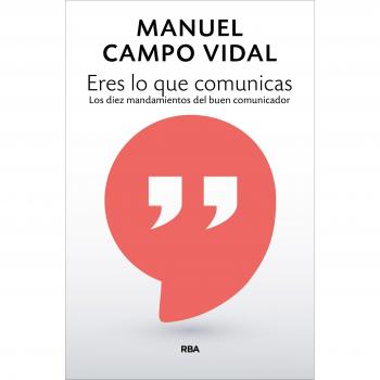 ERES LO QUE COMUNICAS - Manuel Campo Vidal