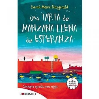 Una tarta de manzana llena de esperanza: Siempre queda una miga... - Sarah Moore Fitzgerald