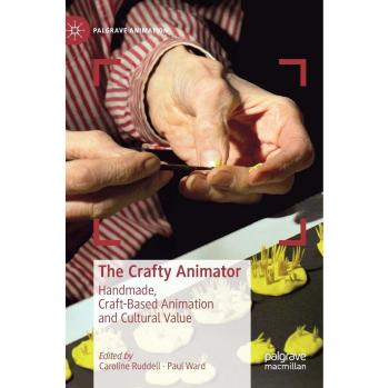 The Crafty Animator: Handmade, Craft-based Animation and Cultural Value