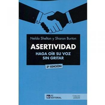 Asertividad. Haga Oir Su Voz Sin Gritar - Shelton Nelda
