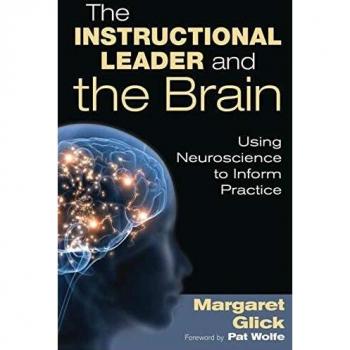 The Instructional Leader and the Brain: Using Neuroscience to Inform Practice