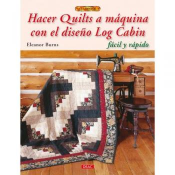 HACER QUILTS A MÁQUINA CON EL DISEÑO LOG CABIN - Eleanor Burns