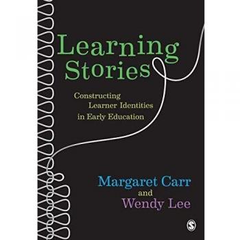 Learning Stories: Constructing Learner Identities in Early Education