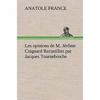 The Opinions of Mr. Jérôme Coignard Collected by Jacques Tournebroche