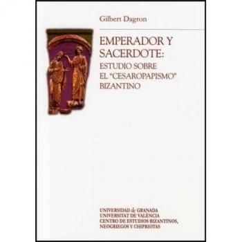Emperador y sacerdote: Estudio sobre el Cesaropapismo bizantino