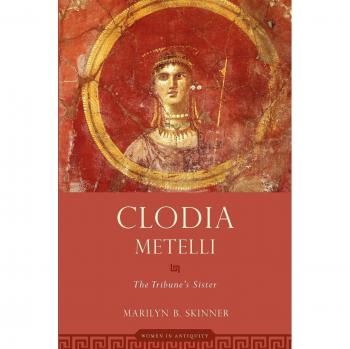 Clodia Metelli: The Tribune's Sister - Women in Antiquity Book
