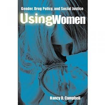 Using Women: Gender, Drug Policy, and Social Justice
