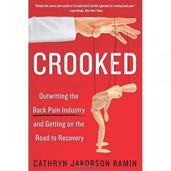 Crooked: Outwitting the Back Pain Industry and Getting on the Road to Recovery