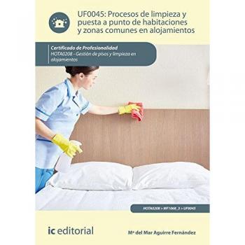 Procesos de limpieza y puesta a punto de habitaciones y zonas comunes en alojamientos. HOTA0208 - Gestión de pisos y limpieza en alojamientos
