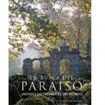 En busca del para¡so: Jardines excepcionales del mundo
