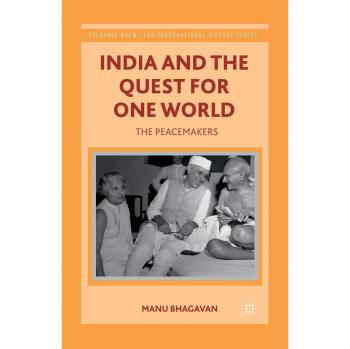 India and the Quest for One World: The Peacemakers