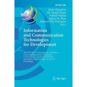 Information and Communication Technologies for Development: 14th IFIP WG 9.4 International Conference on Social Implications of Computers in ... in Information and Communication Technology)