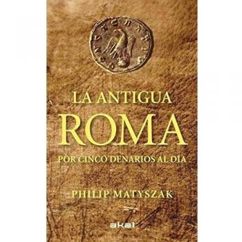 La antigua Roma por cinco denarios al día: 5