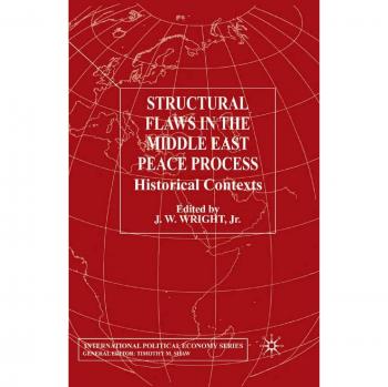 Structural Flaws in the Middle East Process: Historical Contexts