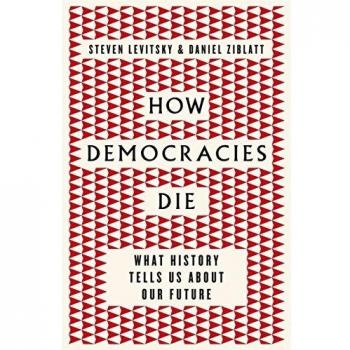 Cómo mueren las democracias: Lo que la historia nos dice sobre nuestro futuro - Bestseller Internacional - Steven Levitsky