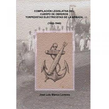 COMPILACIÓN LEGISLATIVA DEL CUERPO DE OBREROS TORPEDISTAS-ELECTRICISTAS DE LA ARMADA