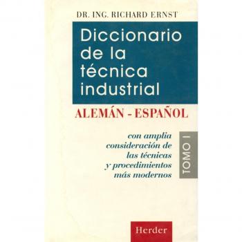 Dicc. De La Tecnica Industrial Aleman-Español - Tomo I