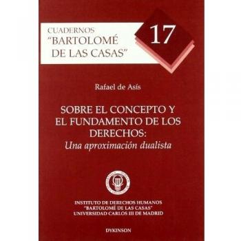 Sobre El Concepto Y El Fundamento De Los Derechos: Una Aproximación Dualista